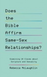 Does the Bible Affirm Same Sex Relationships? - Examining 10 Claims about Scripture and Sexuality